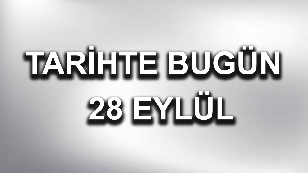 Tarihte bugün: 28 Eylül