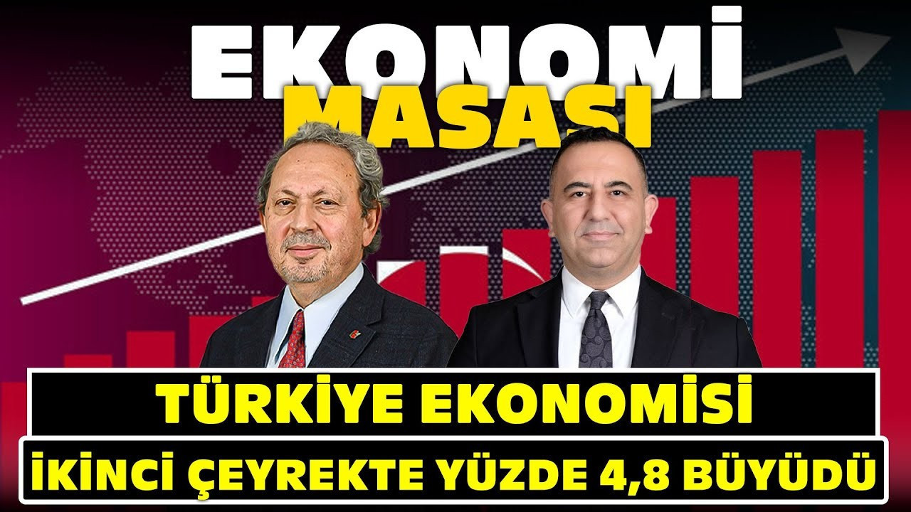 Türkiye Ekonomisi Yılın İkinci Çeyreğinde Yüzde 4,8 Büyüdü | Ekonomi Masası Türkiye Ekonomisi Yılın İkinci Çeyreğinde Yüzde 4,8 Büyüdü | Ekonomi Masası