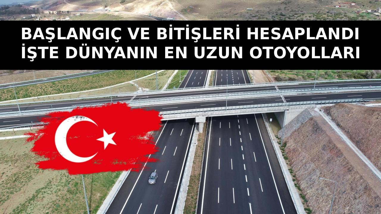 Başlangıç ve bitişleri hesaplandı, Türkiye de listede yer aldı! İşte dünyanın en uzun 8 otoyolu