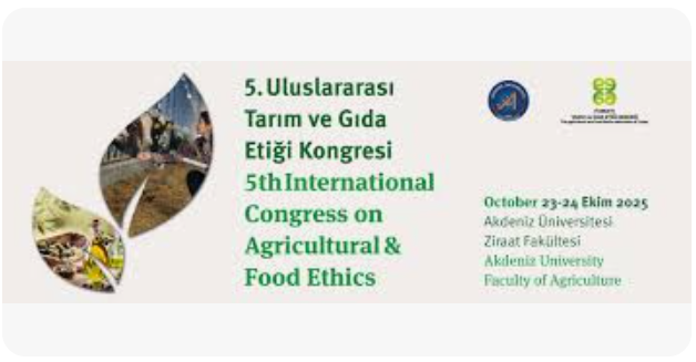 5. Uluslararası Tarım ve Gıda Etiği Kongresi Üzerine İzlenimler